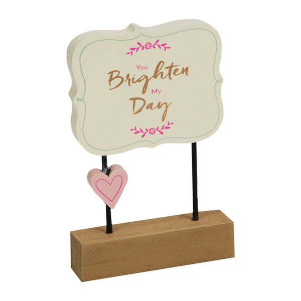 You Brighten My Day Wooden Sesk Plaque